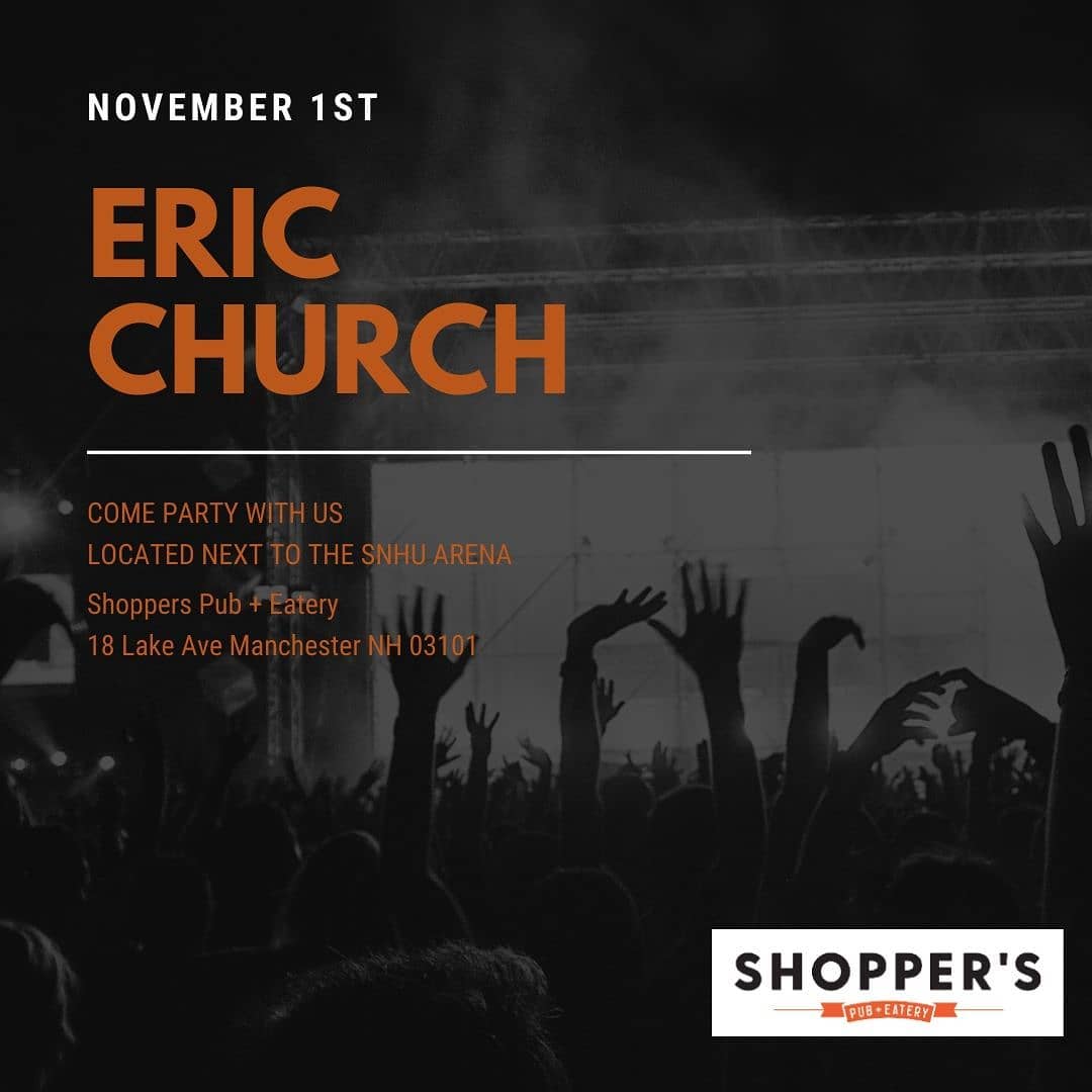 723956035443497696656683367289916647512769n3 | Shoppers Pub and Eatery Whos going to see ericchurchmusic this Friday at the SNHU Arena Join us for the pre party