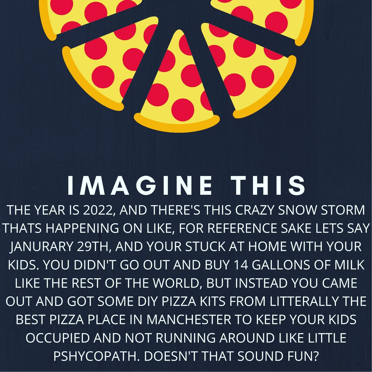 DIY PIZZA KITS AVAILABLE FOR THE STORM. COME AND GET EM.