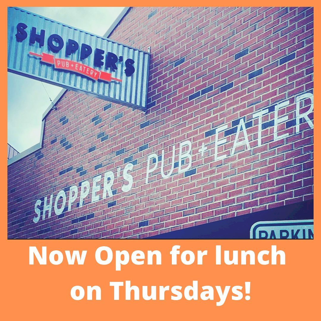 | Shoppers Pub and Eatery Now open for lunch on Thursdays!!Thursday, Friday, Saturday & Sunday open for lunch!