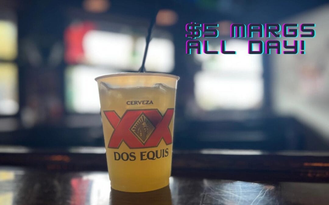 $5 margs all day!