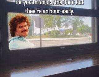 NAAAAACHOOOOOOOOOOOOO TIME TO COME IN YET. 11:30AM FOR LUNCH ERRRRRDAY